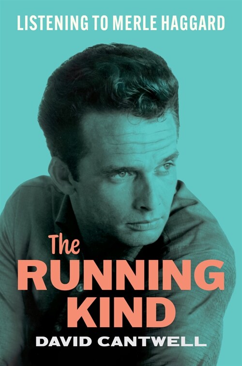 The Running Kind: Listening to Merle Haggard (Hardcover)