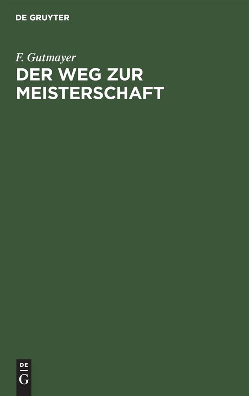 Der Weg Zur Meisterschaft: Anleitung Zur Musterhaften F?rung Von Schachpartien (Hardcover, 2, 2., Verb. U. Ve)