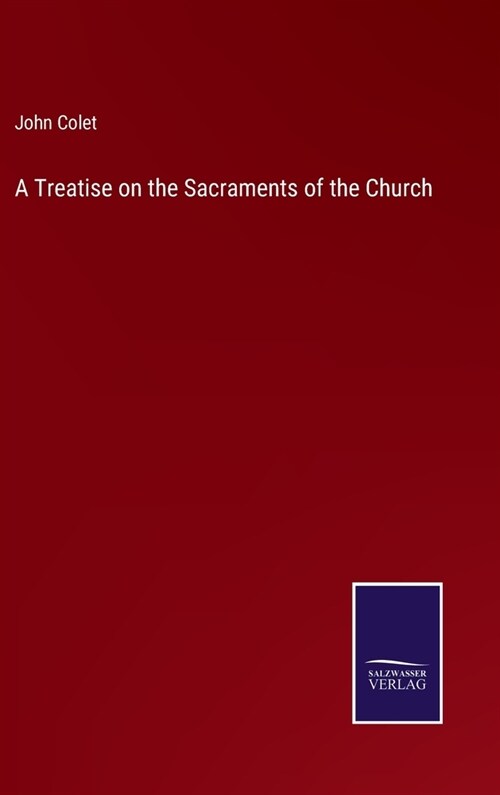 A Treatise on the Sacraments of the Church (Hardcover)