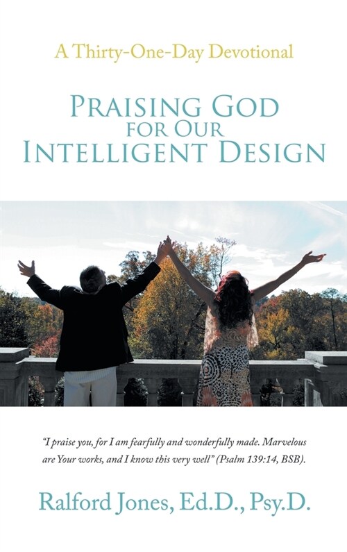 Praising God for Our Intelligent Design: A Thirty-One-Day Devotional (Hardcover)