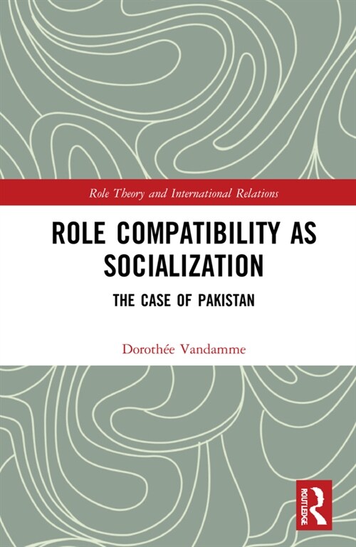 Role Compatibility as Socialization : The Case of Pakistan (Hardcover)