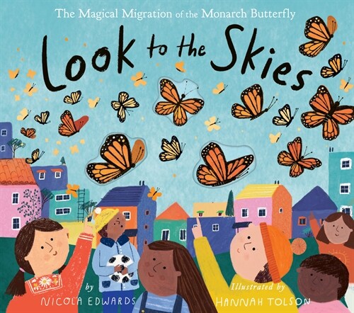 Look to the Skies: The Magical Migration of the Monarch Butterfly (Hardcover)