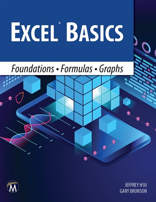 Excel Basics: Foundations - Formulas - Graphs (Paperback)