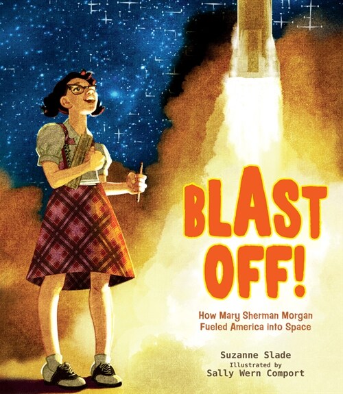Blast Off!: How Mary Sherman Morgan Fueled America Into Space (Hardcover)