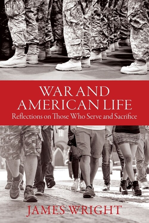 War and American Life: Reflections on Those Who Serve and Sacrifice (Hardcover)