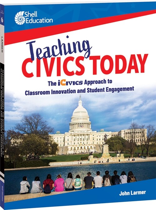 Teaching Civics Today: The Icivics Approach to Classroom Innovation and Student Engagement (Paperback)