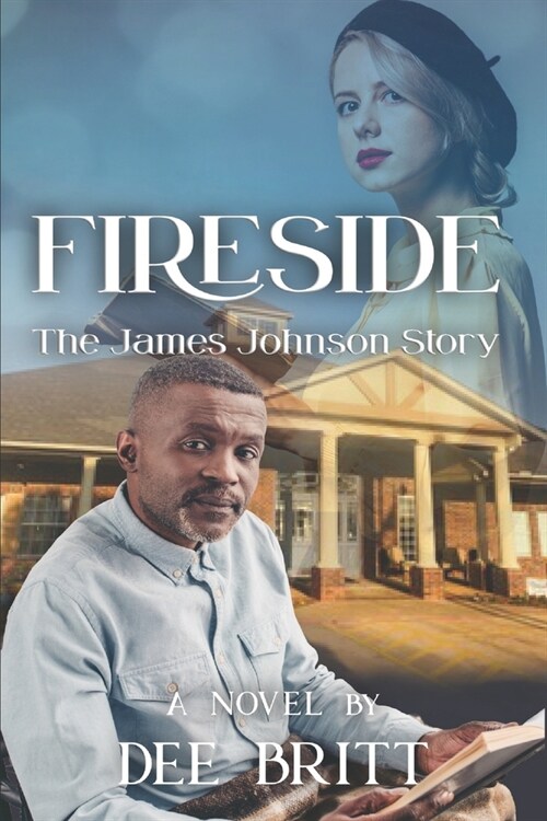 Fireside: The James Johnson Story: A Novel (Paperback)