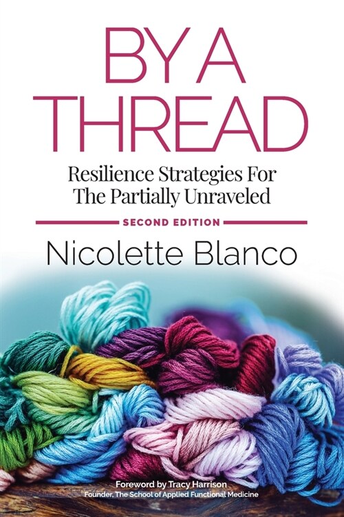 By a Thread: Resilience Strategies for the Partially Unraveled (Paperback, 2)