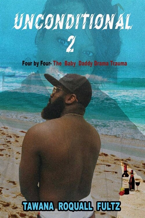 Unconditional 2, Four by Four - The Baby Daddy Drama Trauma (Paperback)