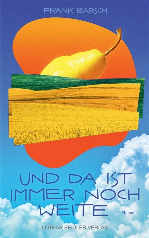 Und da ist immer noch Weite: Reisen (Paperback)