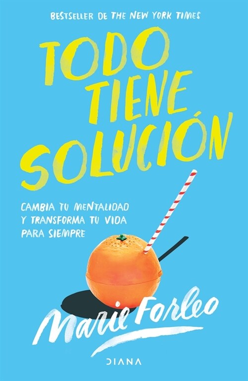 Todo Tiene Soluci?: Cambia Tu Mentalidad Y Transforma Tu Vida Para Siempre (Paperback)