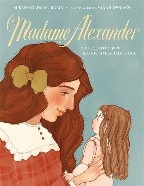 Madame Alexander: The Creator of the Iconic American Doll (Hardcover)