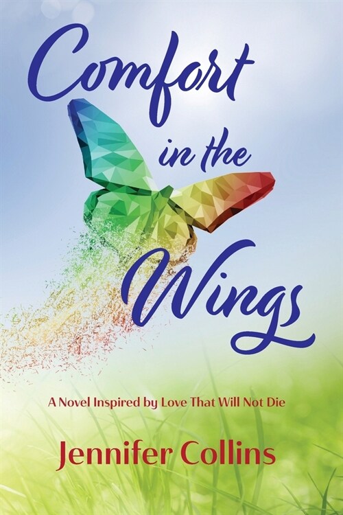 Comfort in the Wings: A Novel Inspired by Love That Will Not Die (Paperback)