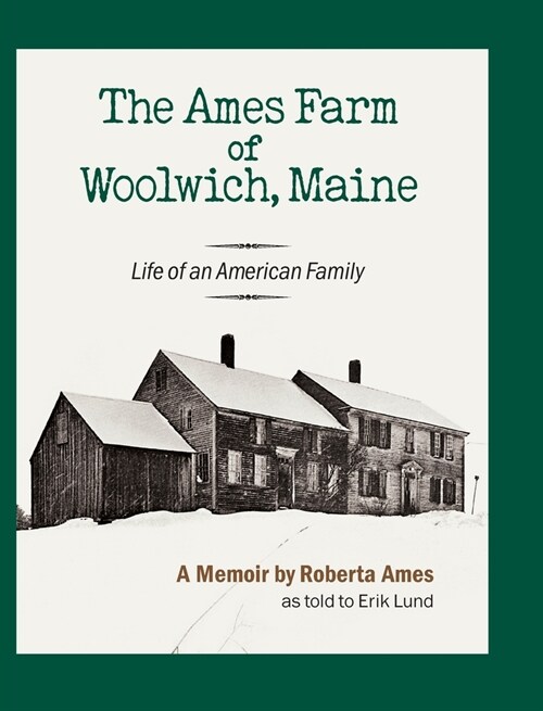 The Ames Farm of Woolwich, Maine: Life of an American Family (Hardcover)