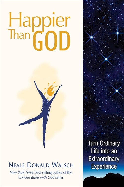 Happier Than God: Turn Ordinary Life Into an Extraordinary Experience (Paperback)