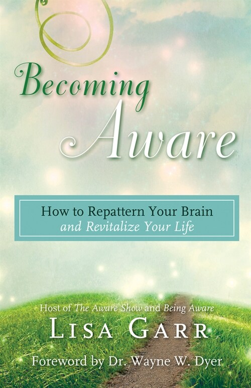 Becoming Aware: How to Repattern Your Brain and Revitalize Your Life (Paperback)