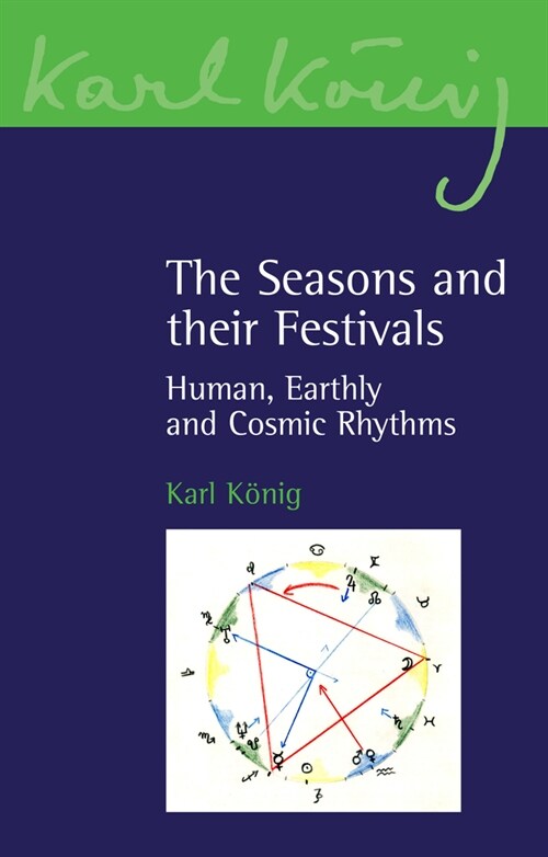 The Seasons and their Festivals : Human, Earthly and Cosmic Rhythms (Paperback)