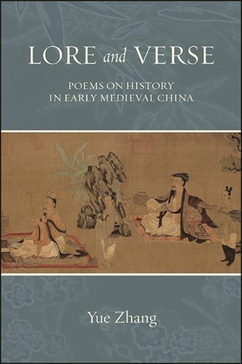 Lore and Verse: Poems on History in Early Medieval China (Hardcover)
