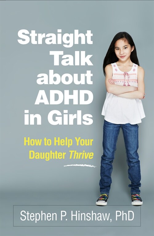 Straight Talk about ADHD in Girls: How to Help Your Daughter Thrive (Paperback)