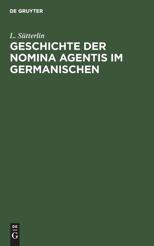 Geschichte Der Nomina Agentis Im Germanischen (Hardcover, Reprint 2020)