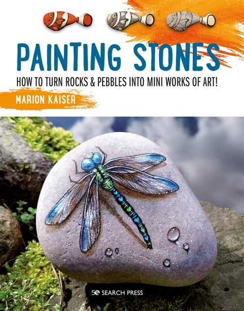 Painting Stones : How to Turn Rocks & Pebbles into Mini Works of Art (Paperback)