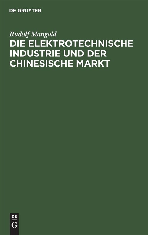 Die Elektrotechnische Industrie Und Der Chinesische Markt (Hardcover, Reprint 2021)