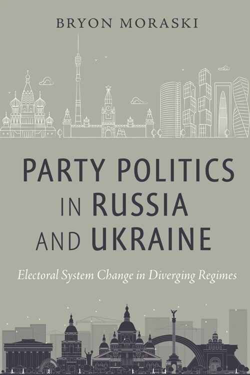 Party Politics in Russia and Ukraine: Electoral System Change in Diverging Regimes (Hardcover)