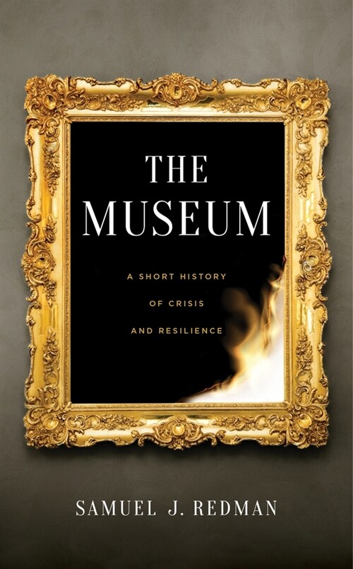 The Museum: A Short History of Crisis and Resilience (Hardcover)