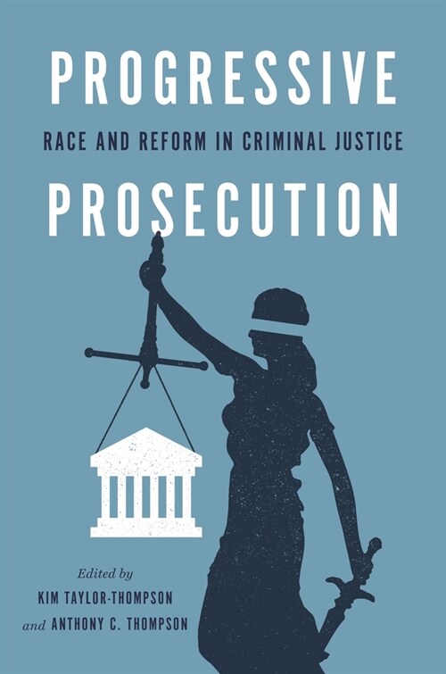 Progressive Prosecution: Race and Reform in Criminal Justice (Hardcover)