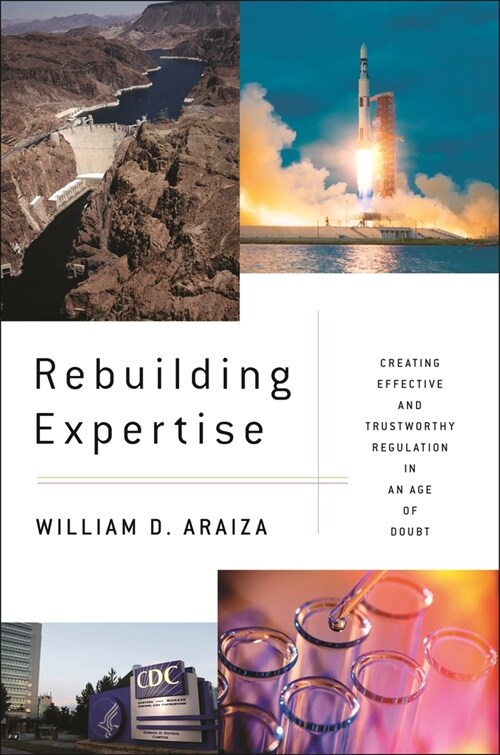 Rebuilding Expertise: Creating Effective and Trustworthy Regulation in an Age of Doubt (Hardcover)