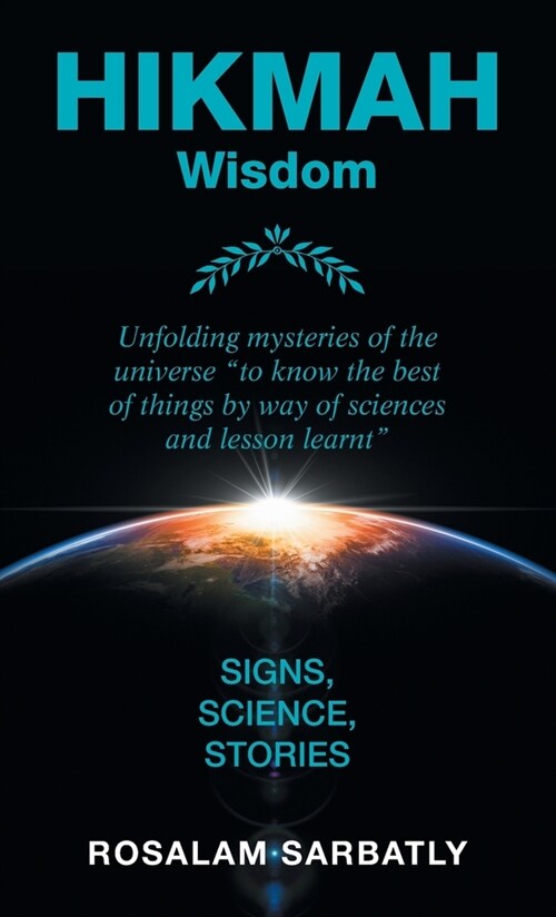 Hikmah - Unfolding Mysteries of the Universe: Signs, Science, Stories (Hardcover)