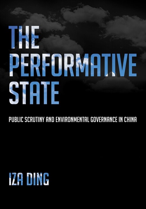 The Performative State: Public Scrutiny and Environmental Governance in China (Hardcover)
