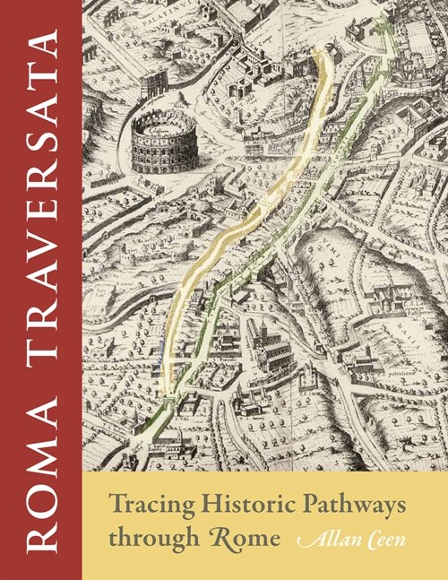 Roma Traversata: Tracing Historic Pathways Through Rome (Hardcover)