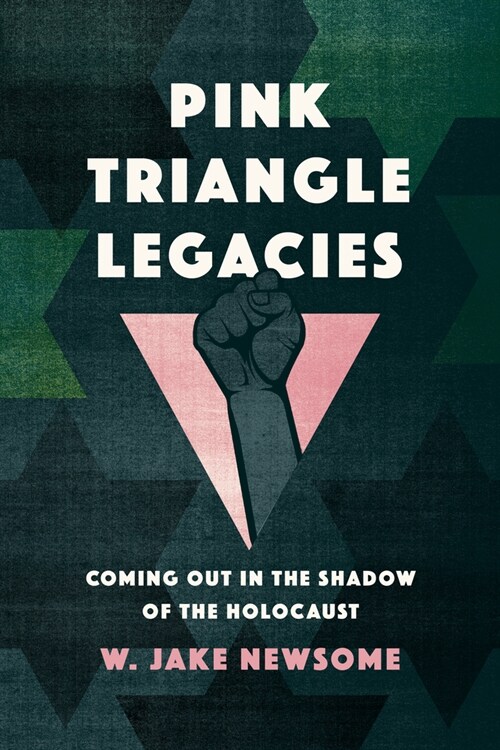 Pink Triangle Legacies: Coming Out in the Shadow of the Holocaust (Hardcover)