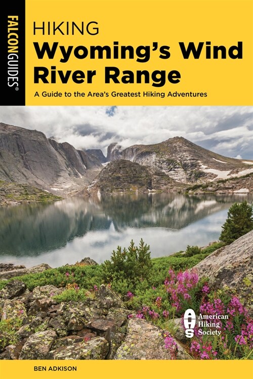 Hiking Wyomings Wind River Range: A Guide to the Areas Greatest Hiking Adventures (Paperback, 4)