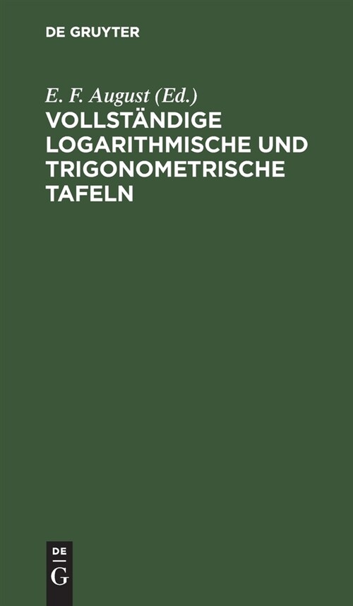 Vollst?dige Logarithmische Und Trigonometrische Tafeln (Hardcover, 11, 11. Aufl. (Der)