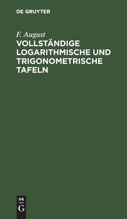 Vollst?dige Logarithmische Und Trigonometrische Tafeln (Hardcover, 37, 37. Aufl., Repr)