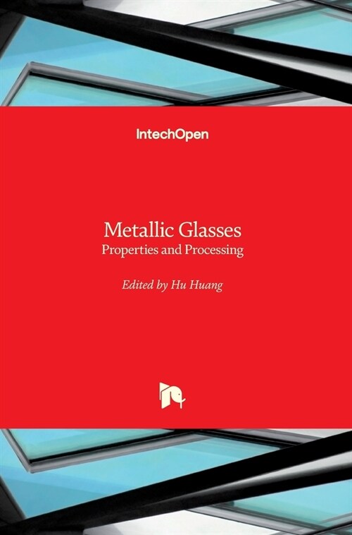 Metallic Glasses : Properties and Processing (Hardcover)