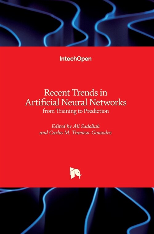 Recent Trends in Artificial Neural Networks : from Training to Prediction (Hardcover)
