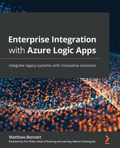 Enterprise Integration with Azure Logic Apps : Integrate legacy systems with innovative solutions (Paperback)
