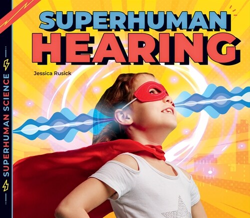 Superhuman Hearing (Library Binding)