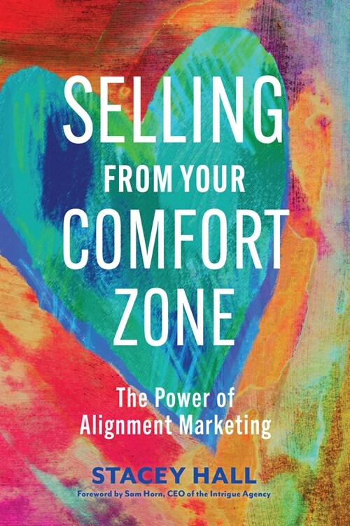 Selling from Your Comfort Zone: The Power of Alignment Marketing (Paperback)