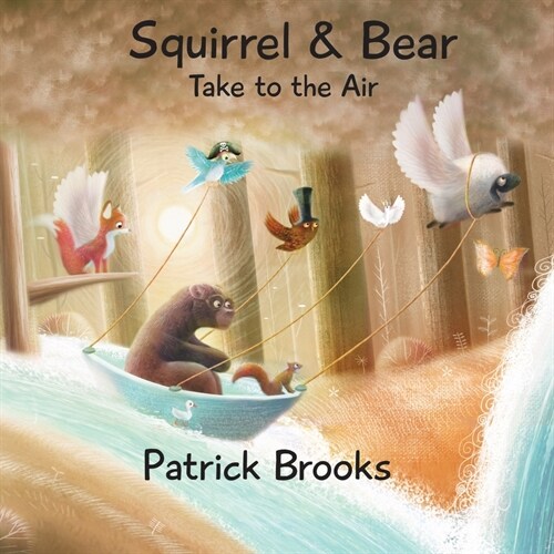 Squirrel and Bear Take to the Air (Paperback)