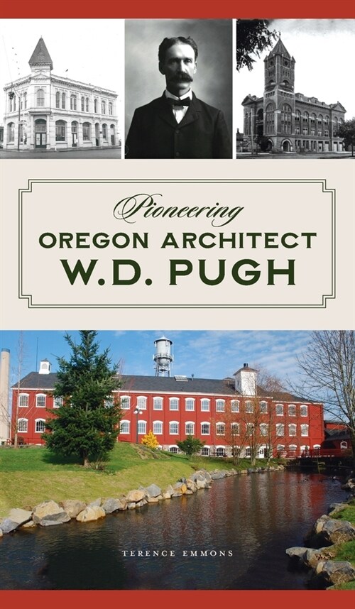 Pioneering Oregon Architect W.D. Pugh (Hardcover)