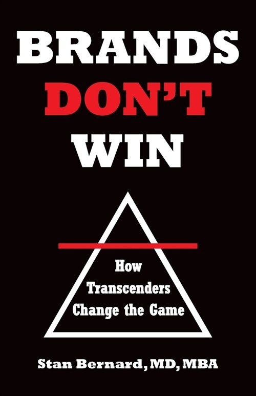 Brands Dont Win: How Transcenders Change the Game (Paperback)