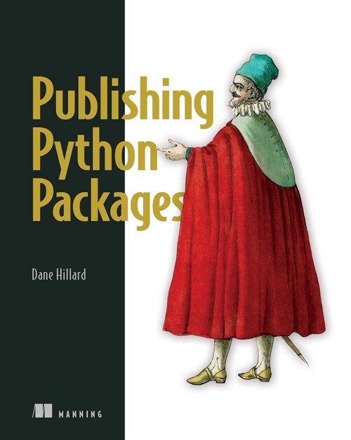 Publishing Python Packages: Test, Share, and Automate Your Projects (Paperback)