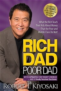 Rich Dad Poor Dad: What the Rich Teach Their Kids about Money That the Poor and Middle Class Do Not! (Mass Market Paperback)