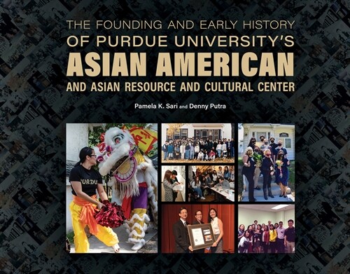 The Founding and Early History of Purdue Universitys Asian American and Asian Resource and Cultural Center (Hardcover)