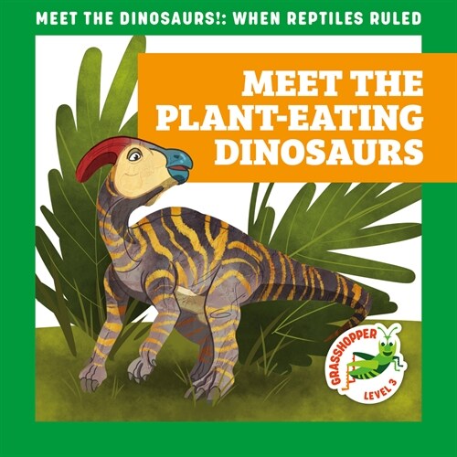 Meet the Plant-Eating Dinosaurs (Library Binding)