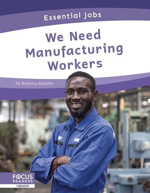 We Need Manufacturing Workers (Library Binding)